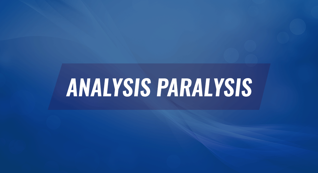 4 Steps to Conquer Analysis Paralysis